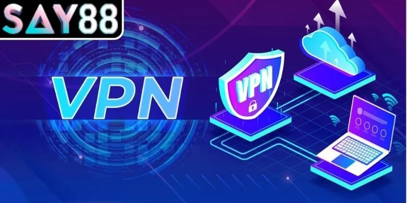 Cách vào SAY88 khi bị chặn hoàn toàn bằng VPN đáng tin cậy
