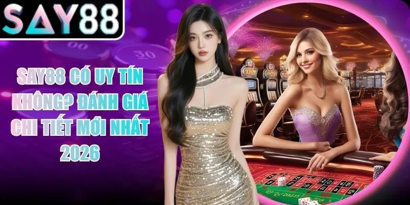 Say88 Có Uy Tín Không