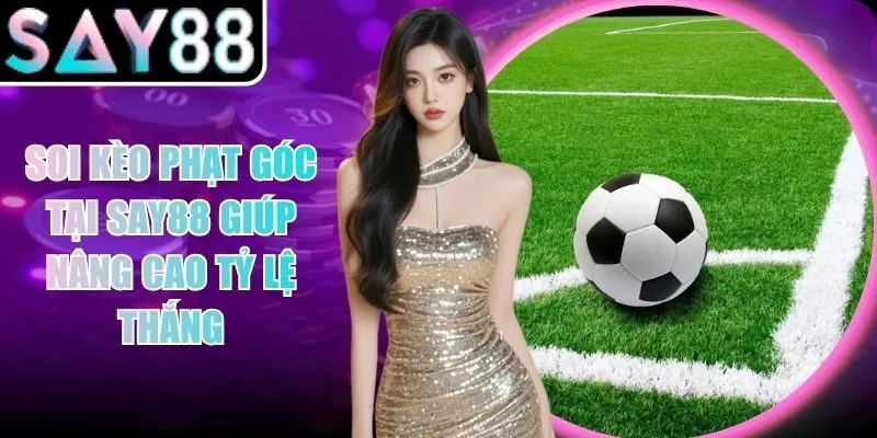 Soi Kèo Phạt Góc